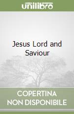 Jesus Lord and Saviour