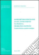 Os presbíteros diocesanos e o seu envolvimento na política: proibiçao e excepçao. Estudo histórico-canónico-teológico libro