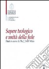 Sapere teologico e unità della fede. Studi in onore del Prof. J. Wicks libro