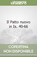 Il Patto nuovo in Is. 40-66 libro