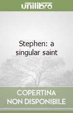 Stephen: a singular saint libro