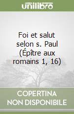 Foi et salut selon s. Paul (Épître aux romains 1, 16)