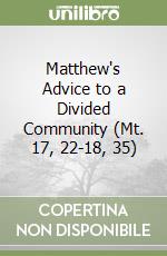 Matthew's Advice to a Divided Community (Mt. 17, 22-18, 35)