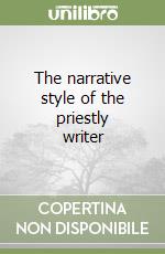 The narrative style of the priestly writer