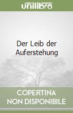 Der Leib der Auferstehung libro