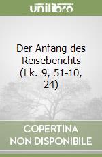 Der Anfang des Reiseberichts (Lk. 9, 51-10, 24) libro