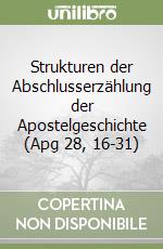 Strukturen der Abschlusserzählung der Apostelgeschichte (Apg 28, 16-31) libro