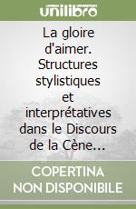 La gloire d'aimer. Structures stylistiques et interprétatives dans le Discours de la Cène (Jn 13-17)