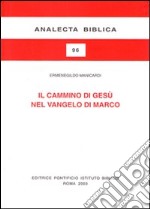 Il cammino di Gesù nel Vangelo di Marco. Schema narrativo e tema cristologico libro