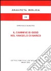 Il cammino di Gesù nel Vangelo di Marco. Schema narrativo e tema cristologico libro di Manicardi Ermenegildo