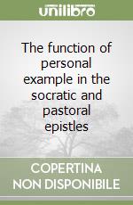 The function of personal example in the socratic and pastoral epistles libro