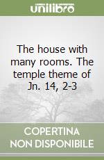 The house with many rooms. The temple theme of Jn. 14, 2-3 libro