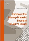 Christocentric literary-dramatic structure of John's gospel libro