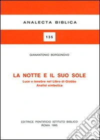 La notte e il suo sole. Luce e tenebre nel libro di Giobbe. Analisi simbolica