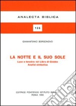 La notte e il suo sole. Luce e tenebre nel libro di Giobbe. Analisi simbolica libro