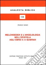 Melchisedek e l'angelologia nell'Epistola agli ebrei e a Qumran libro