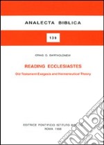 Reading Ecclesiastes. Old Testament, exegesis and hermeneutical theory libro