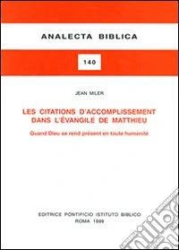 Les citations d'accomplissement dans l'évangile de Matthieu. Quand Dieu se rend présent en toute humanité libro