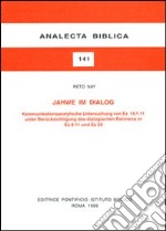 Jahwe im Dialog. Kommunikationsanalytische Untersuchung von Ez. 14, 1-11 unter Berücksichtigung des dialogischen Rahmens in Ez. 8-11 und Ez. 20