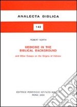 Medicine in the biblical background and other essays on the origins of hebrew libro