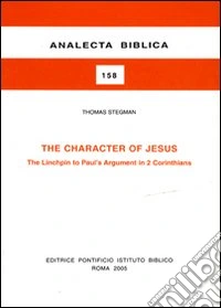 The Character of Jesus. The Linchpin to Paul's argument in 2 Corinthians libro
