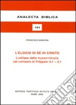 L'Elogio di sé in Cristo. L'utilizzo della «periautologia» nel contesto dei Filippesi 3,1-4,1 libro