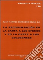 La Reconciliacion en la carta a los Efesios y en la carta a los Colosenses. Estudio exegeticode Ef 2,14-16 y Col 1,20,21-23