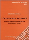 L'Alleanza di Moab. Studio esegetico teologico Dt 28,69-30,20 libro di Papola Grazia (suor)