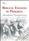 Biblical exegesis in progress. Old and New Testament essays. Ediz. multilingue libro