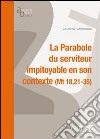 La parabole du serviteur impitoyable et son contexte (Mt 18,21-35) libro