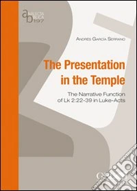 The presentation in the temple. The narrative function of Lk 2:22-39 in Luke-Acts libro