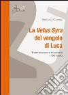 La Vetus Syra del vangelo di Luca libro