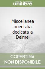 Miscellanea orientalia dedicata a Deimel
