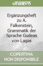 Ergänzungsheft zu A. Falkenstein, Grammatik der Sprache Gudeas von Lagas libro