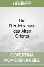 Die Pferdetrensen des Alten Orients libro