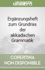 Ergänzungsheft zum Grundriss der akkadischen Grammatik libro