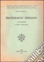 Il diatessaron persiano. Introduzione, testo, commento