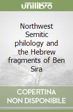 Northwest Semitic philology and the Hebrew fragments of Ben Sira