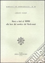 Nomi e titoli di YHWH alla luce del semitico del Nord-Ovest