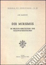 Der Merismus. Im Biblisch-Ebraïschen und Nordwestsemitischen