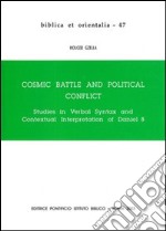 Cosmic battle and political conflict. Studies in verbal syntax and contextual interpretation of Daniel VIII