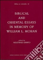 Biblical and oriental essays in memory of William L. Moran