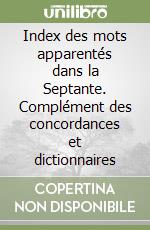 Index des mots apparentés dans la Septante. Complément des concordances et dictionnaires