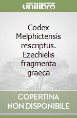 Codex Melphictensis rescriptus. Ezechielis fragmenta graeca libro