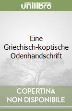 Eine Griechisch-koptische Odenhandschrift libro