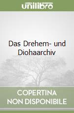 Das Drehem- und Diohaarchiv