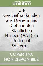 Die Geschäftsurkunden aus Drehem und Djoha in den Staatlichen Museen (VAT) zu Berlin mit System. Wörterindices (Fortsetzung)