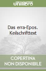 Das erra-Epos. Keilschrifttext