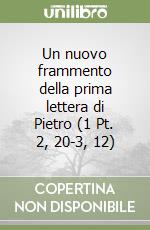 Un nuovo frammento della prima lettera di Pietro (1 Pt. 2, 20-3, 12) libro