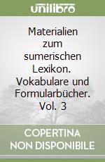 Materialien zum sumerischen Lexikon. Vokabulare und Formularbücher. Vol. 3 libro